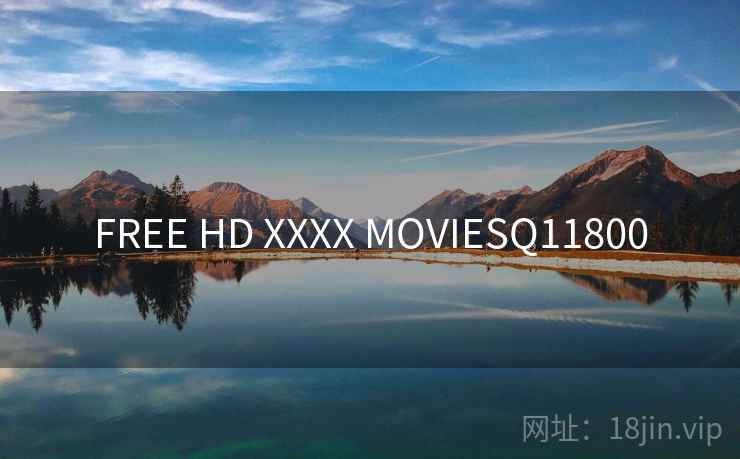 FREE HD XXXX MOVIESQ11800 FREE HD XXXX MOVIESQ11800